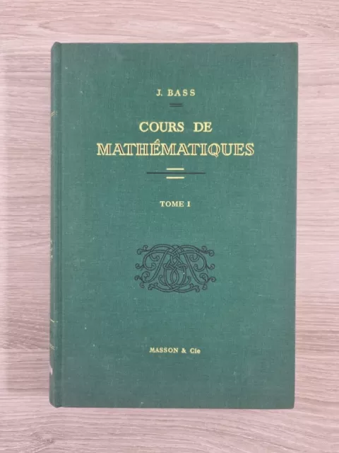 J. BASS - COURS DE MATHÉMATIQUES tome I - Masson 1964 (troisième édition) TTBE