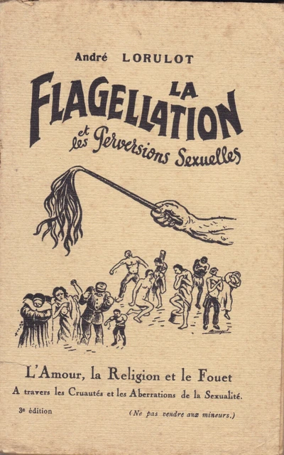 La Flagellation: et les Perversions Sexuelles ANDRE LORULOT 1957