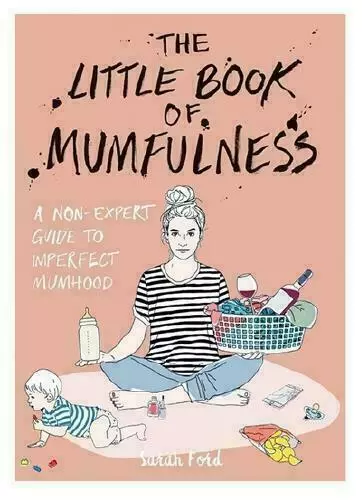 The Little Book of Mumfulness : A Non-Expert Guide to Imperfect Mumhood (S1)