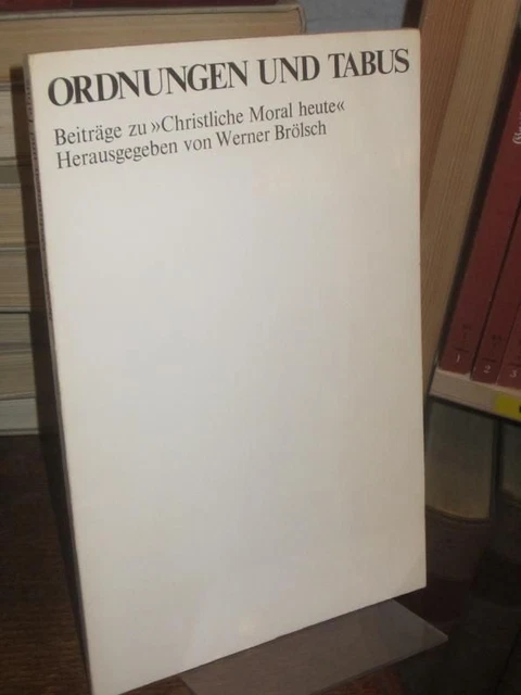 ORDNUNGEN UND TABUS. Beiträge zu "Christliche Moral heute". Brölsch