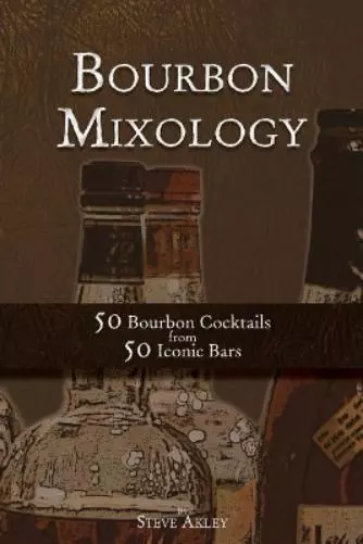 Steve Akley Bourbon Mixology (Paperback) Bourbon Mixology