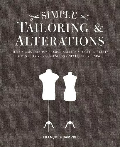 Simple Tailoring & Alterations: Hems - Waistbands - Seams - Sleeves - Pockets -