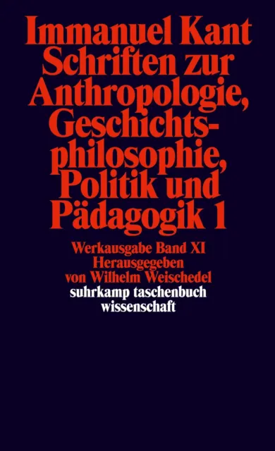 Schriften zur Anthropologie I, Geschichtsphilosophie, Politik und Pädagogik Kant