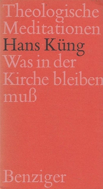 Was in der Kirche bleiben muss : [Vortrag]. Theologische Meditationen ; 30 Küng,