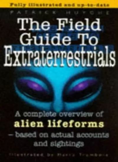 The Field Guide to Extraterrestrials By Patrick Huyghe