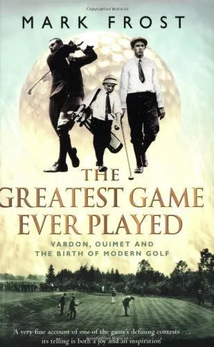 The Greatest Game Ever Played: Vardon, Ouimet and the birth of modern golf-Mark