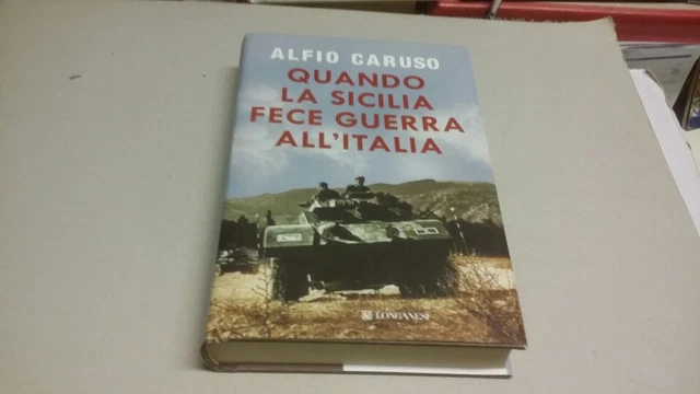 QUANDO LA SICILIA FECE GUERRA ALL'ITALIA, CARUSO A., LONGANESI, 26f23