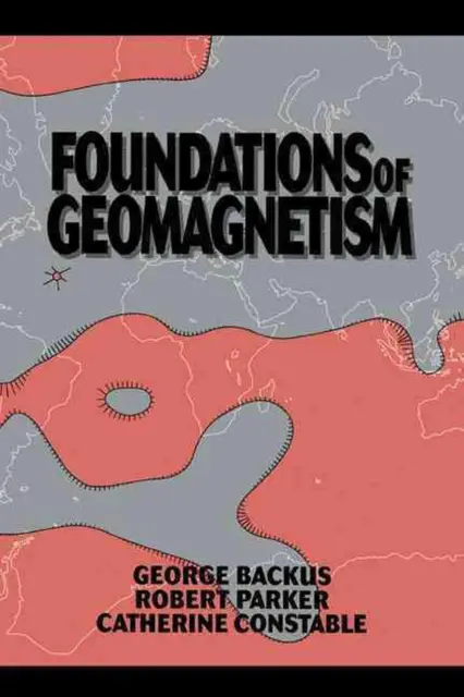 Foundations of Geomagnetism by George Backus (English) Paperback Book