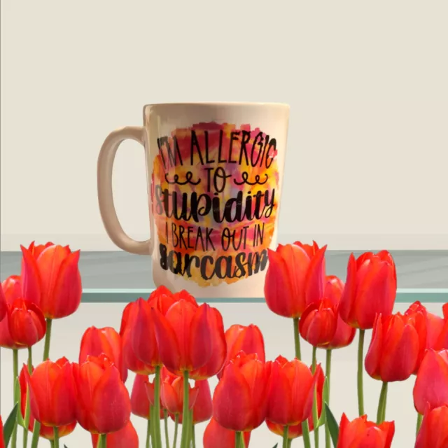 Sarcasm mug, 15 oz, Im Allergic to stupidity, sublimation mug, Funny gift