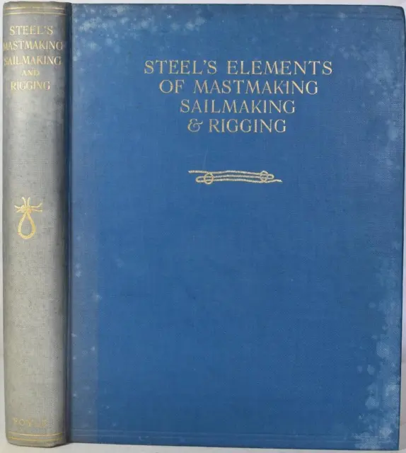 STEEL'S ELEMENTS OF MASTMAKING, SAILMAKING & RIGGING 1932 Gill Edition. Sailing