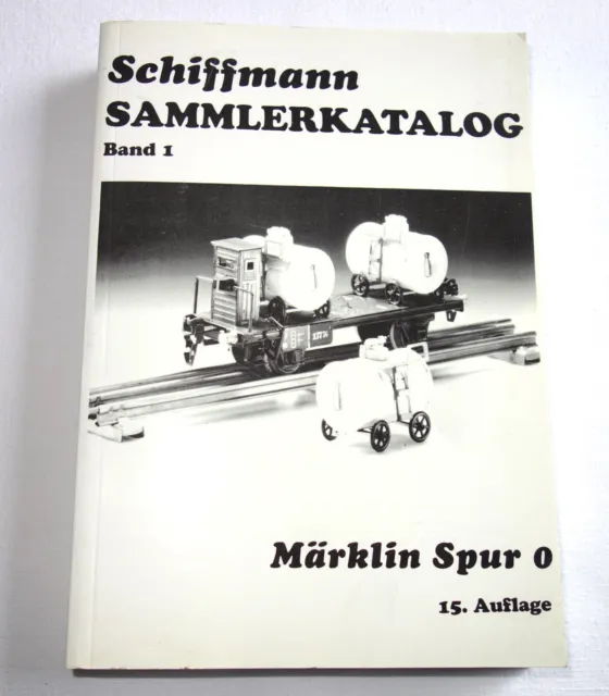 Schiffmann  Sammlerkatalog  Band  1  Märklin  Spur  0  -  15. Auflage, 1994