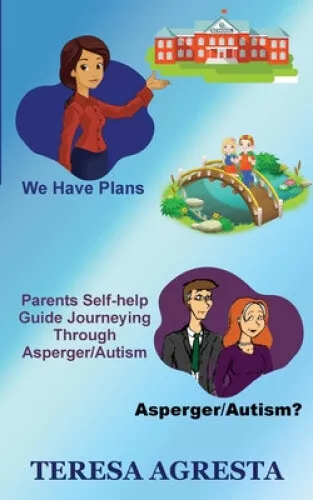 Parents Self Help Guide ADHD/Asperger/Autism Children by Teresa Agresta