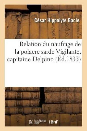 Relation Du Naufrage De La Polacre Sarde Vigilante, Capitaine Delpino