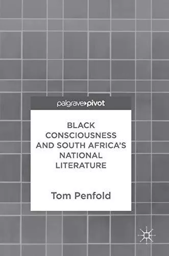 Black Consciousness and South Africa’s National Literature