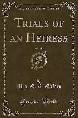 Trials of an Heiress, Vol 2 of 3 Classic Reprint,