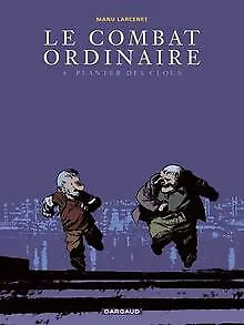 Le Combat ordinaire, Tome 4 : Planter des clous von Larc... | Buch | Zustand gut