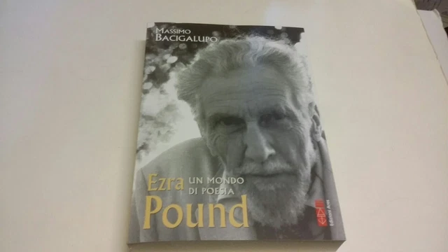 Ezra Pound. Un mondo di poesia - Bacigalupo Massimo, 31g23