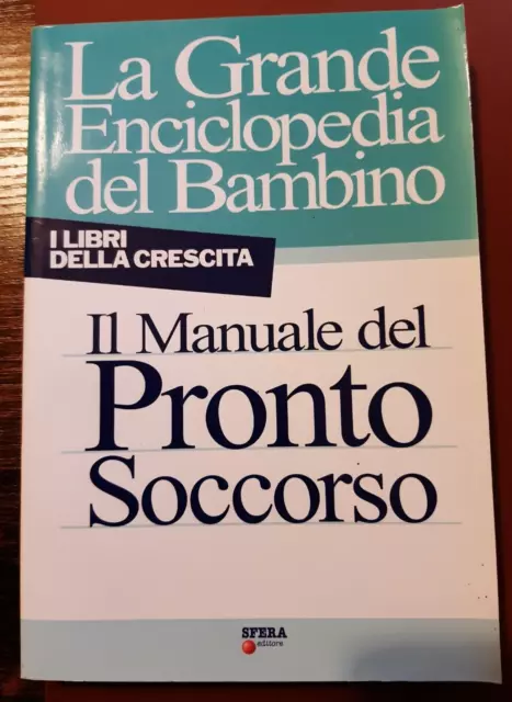 La Grande Enciclopedia Del Bambino - Manuale Del Pronto Soccorso (Sfera Ed.)