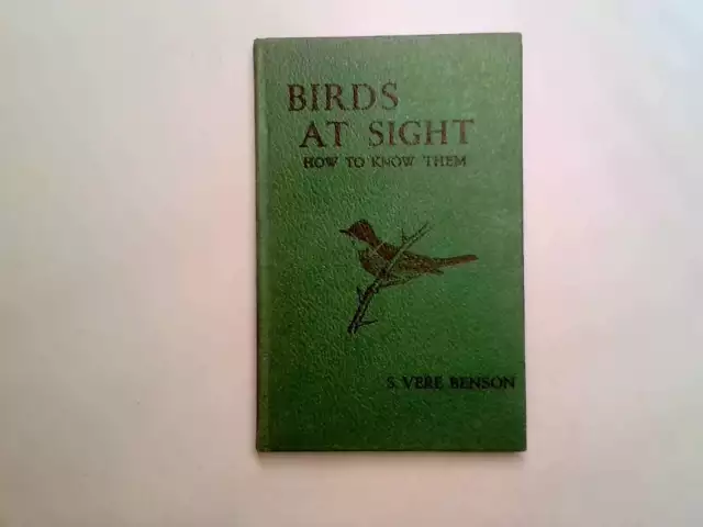 Birds at Sight: How to Know Them - S. Vere Benson 1959-01-01 Revised HARDCOVER E