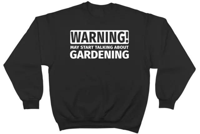Warning May Start Talking about Gardening Mens Womens Jumper Sweatshirt