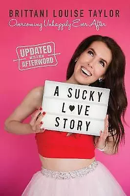 A Sucky Love Story: Overcoming Unha- 1642932884, paperback, Brittani Louise Tayl