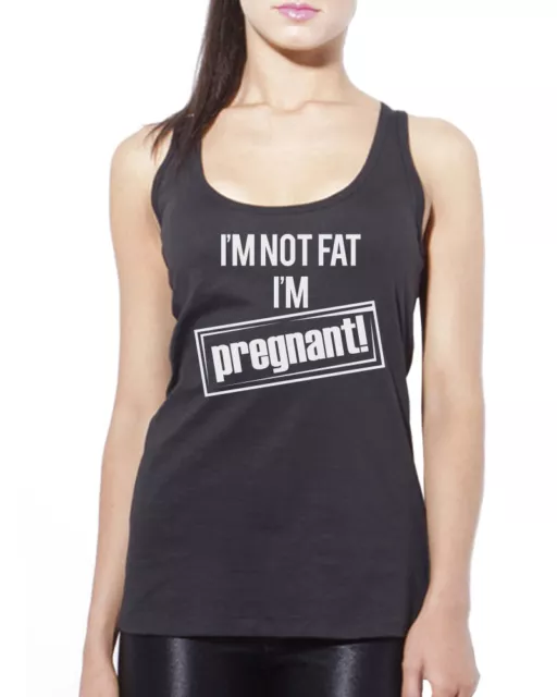 I am Not Fat I'm Pregnant - Funny Maternity Mum to Be Womens Vest Tank Top