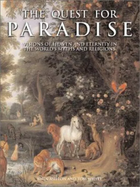 The Quest for Paradise : Visions of Heaven and Eternity in the Wo