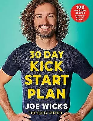 30 Day Kick Start Plan: 100 Delicious Recipes with Energy Boosting Workouts...