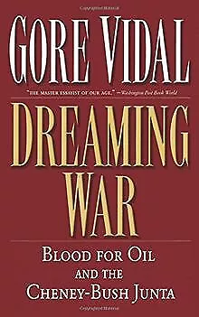 Dreaming War: Blood for Oil and the Cheney-Bush Junta (N... | Buch | Zustand gut