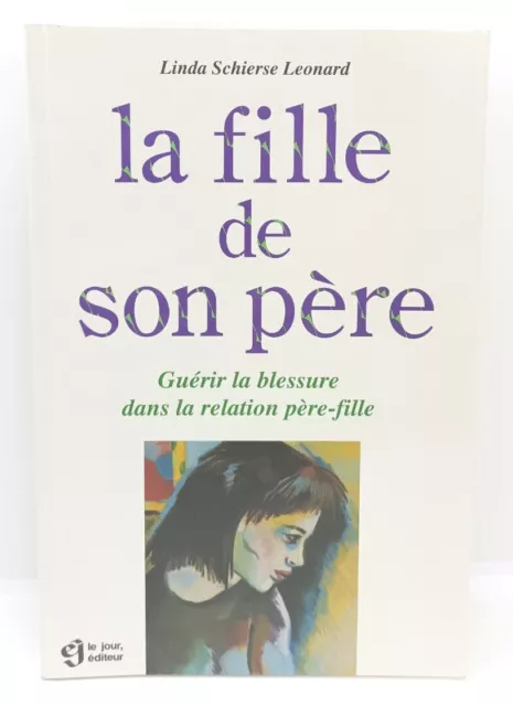 La fille de son père - Guérir La Blessure Dans La... Linda Schierse Leonard