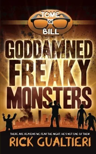GODDAMNED FREAKY MONSTERS (THE TOME OF BILL) (VOLUME 5) By Rick Gualtieri *NEW*