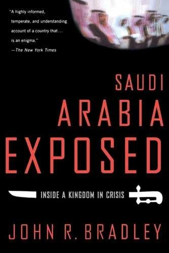 SAUDI ARABIA EXPOSED Inside A Kingdom In Crisis YD Bradley English ...