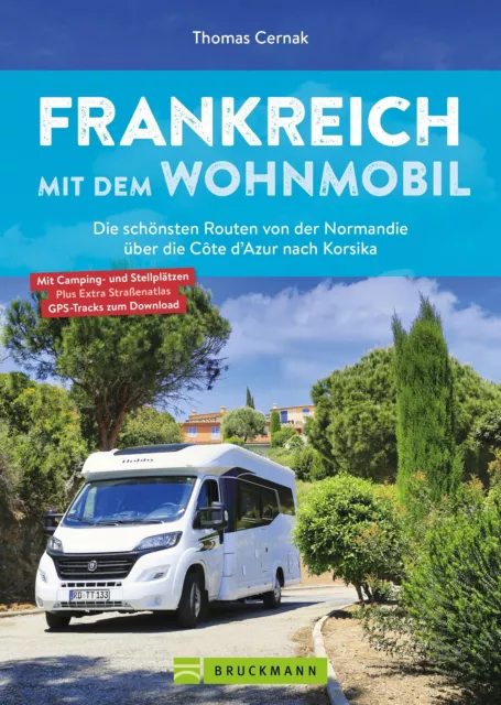 Frankreich mit dem Wohnmobil Die schönsten Routen von der Normandie über di