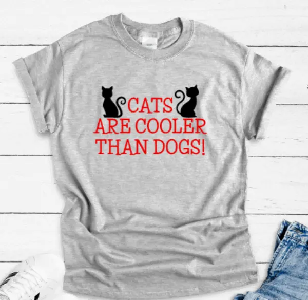 Cats are Cooler Than Dogs, Gray, Unisex Short Sleeve T-shirt