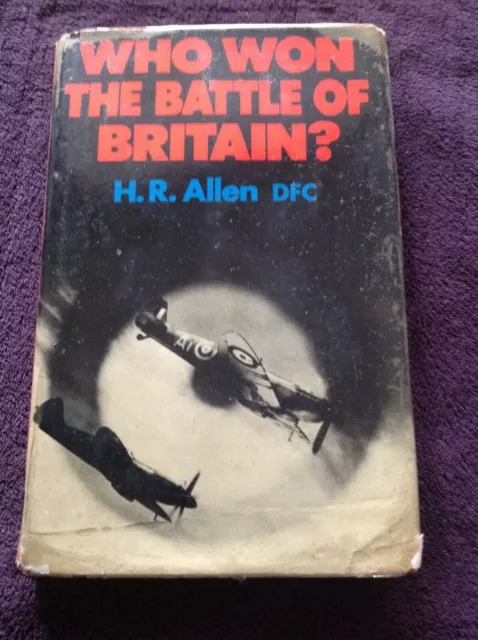 Who Won the Battle of Britain by H R Allen DFC