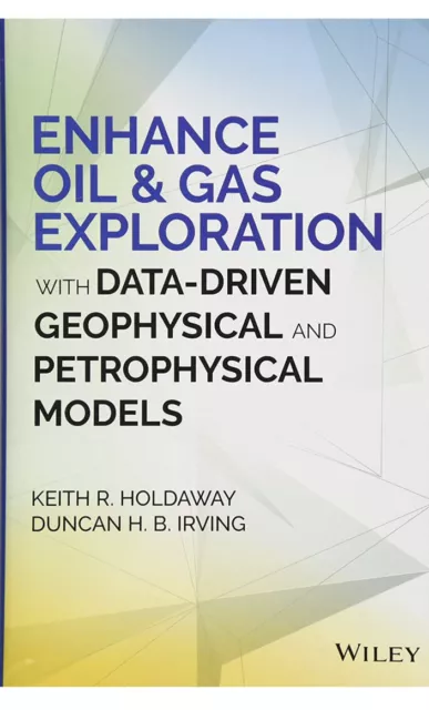 Enhance Oil & Gas Exploration with Data-Driven Geophysical and Petrophysical ...