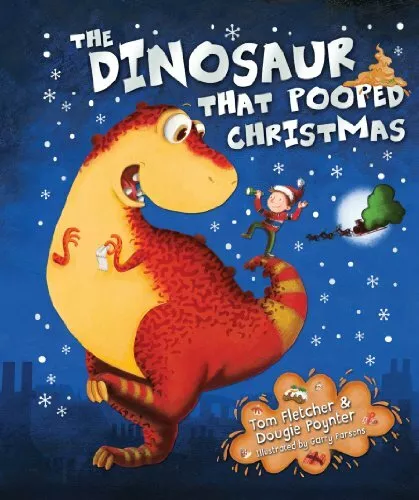 The Dinosaur That Pooped Christmas By Tom Fletcher, Dougie Poynter, Garry Parso