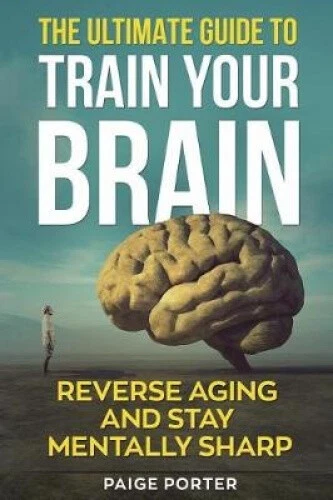 THE ULTIMATE GUIDE to Train Your Brain: Rewire Your Brain for Success £ ...