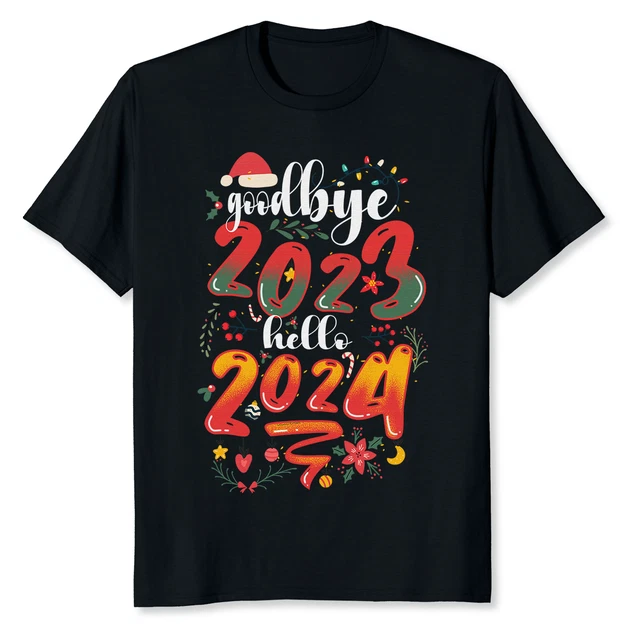 NEW LIMITED GOODBYE 2023 Hello 2024 Happy New Year Funny Christmas T