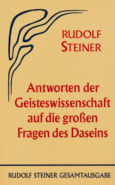Antworten der Geisteswissenschaft auf die grossen Fragen des Daseins, Rudol ...