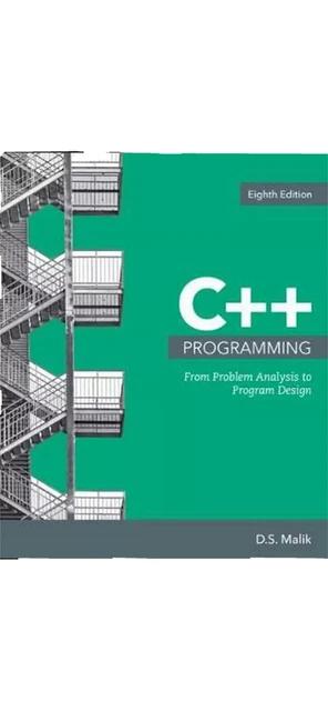 C++ PROGRAMMING: FROM Problem Analysis to Program Design by D. Malik ...