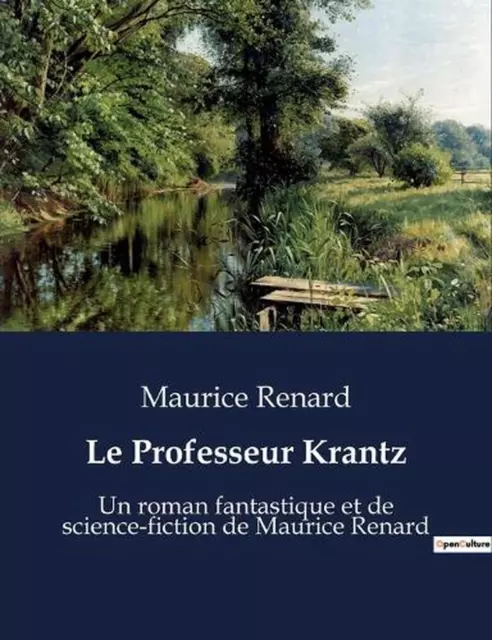 Le Professeur Krantz: Un roman fantastique et de science-fiction de Maurice Rena