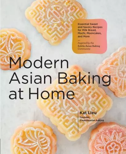 Modern Asian Baking at Home: Essential Sweet and Savory Recipes for Milk Bread,