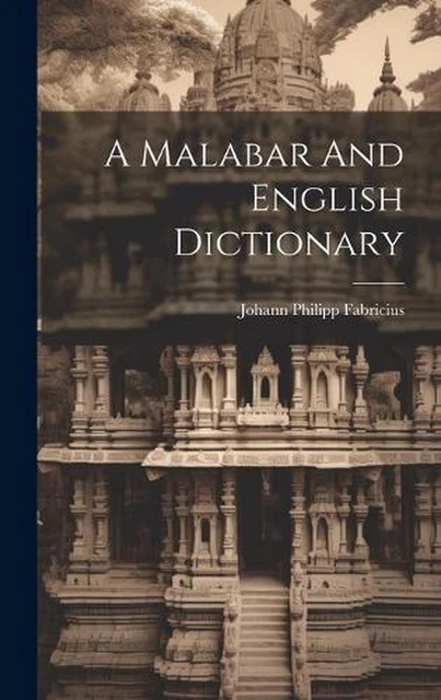 a malabar and english dictionary, | library of... A MALABAR AND English Dictionary by Johann Philipp Fabricius Hardcover ...