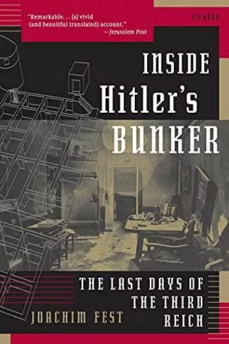 Inside Hitler's Bunker: The Last Days of the Third Reich Joachim Fest New Book