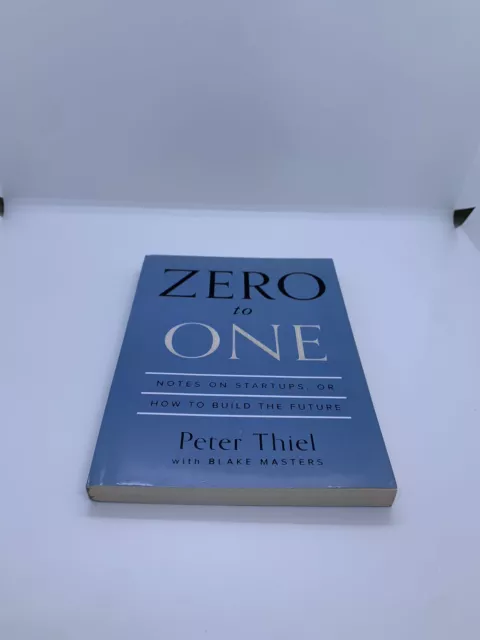 ZERO TO ONE - notes on startups, or how to build the future - peter thiel