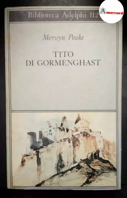 Peake Mervyn, Tito di Gormenghast, Adelphi, 1981.