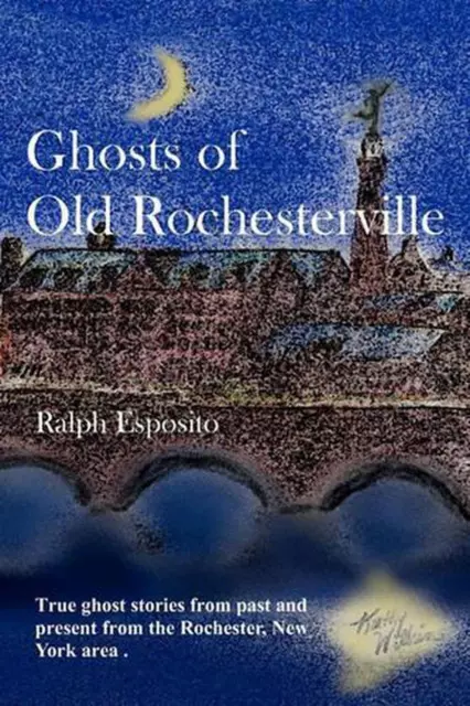 Ghosts Of Old Rochesterville by Ralph Esposito (English) Paperback Book