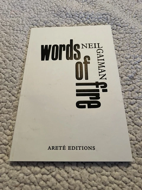 Neil Gaiman Words Of Fire Signed Hand Numbered 55/300 areté editions Neil Gaiman Words Of Fire Signed Hand Numbered 55/300 areté editions