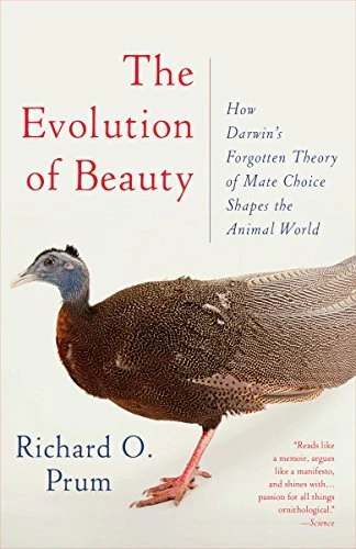 Richard Prum EVOLUTION OF BEAUTY: How Darwin's Forgotten Theory by Richard O. Prum ...